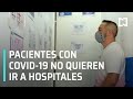 Pacientes con Covid-19 no quieren atenderse en hospitales - En Punto