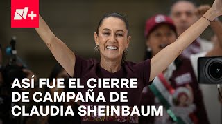 Claudia Sheinbaum: Así llevó a cabo su cierre de campaña en el Zócalo de la CDMX  En Punto