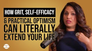 Dr. Sue Varma: How Grit, Self-Efficacy & Practical Optimism Can Literally Extend Your Life