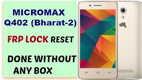 MICROMAX Q402(BHARAT-2) GOOGLE ACCOUNT REMOVE DONE WITHOUT BOX