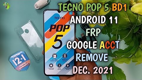 Tecno Pop5 Bd1 Android 11 FRP Google Acct bypass Dec.2021