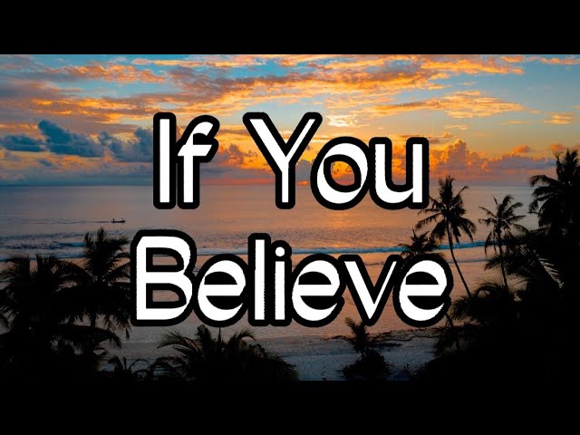 If You Believe - Patch Crowe | Lyrics class=