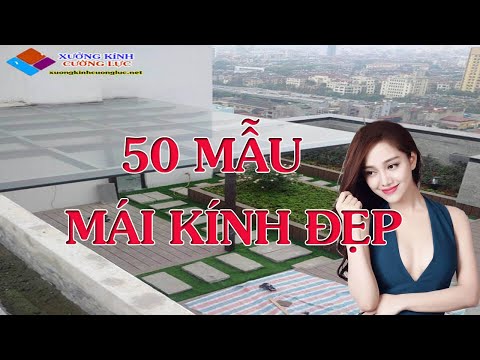 Video 50 Mẫu mái kính cường lực đẹp cho sân thượng, mái... - youtube