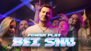 Power Play - BEZ SNU! ( Video 2024)
