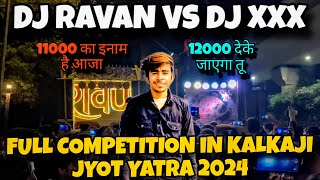 DJ RAVAN BISRAKH VS DJ XXX GURJAR JANSIWANA KA COMPETITION HUA KALKAJI JYOT YATRA 2024 ME