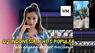 TUTORIAL EDIT VIDEO TIKTOK SONG DJ INDONESIA X HITS POPULAR |  VN