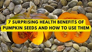 7 Surprising Health Benefits of Pumpkin Seeds and How to Use Them