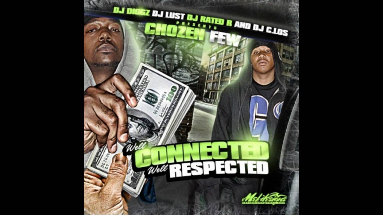 CHOZEN FEW FT S.A.S WELL CONNECTED WELL RESPECTED