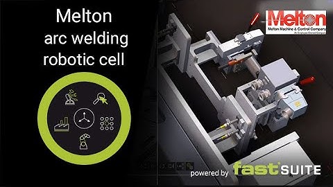Melton arc welding robotic cell powered by FASTSUITE