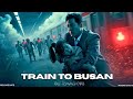 Train to Busan Explained | Full Story Breakdown Ending Cast &amp; Details Reviews &amp; Facts