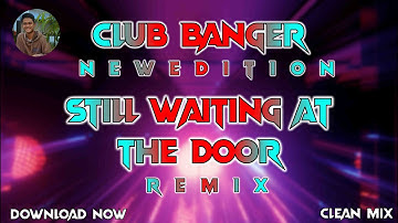 CLUB BANGER 2025 NEW EDITION - STILL WAITING AT THE DOOR (DJ MICHAEL JOHN REMIX)