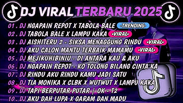 DJ TIKTOK TERBARU 2025🎵DJ NGAPAIN REPOT X TABOLA BALE🎵DJ TABOLA BALE X LAMPU KAKA || FULL ALBUM   