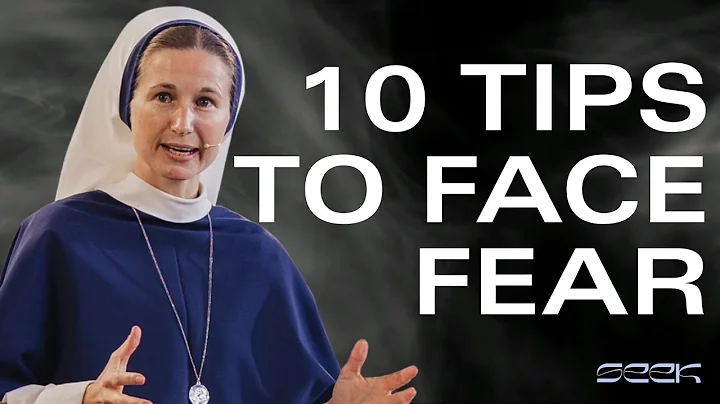10 Tips For Living Without Fear | Sr. Mary Grace, S.V | SEEK25