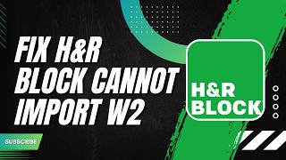 How to Fix H&r Block Cannot Import W2