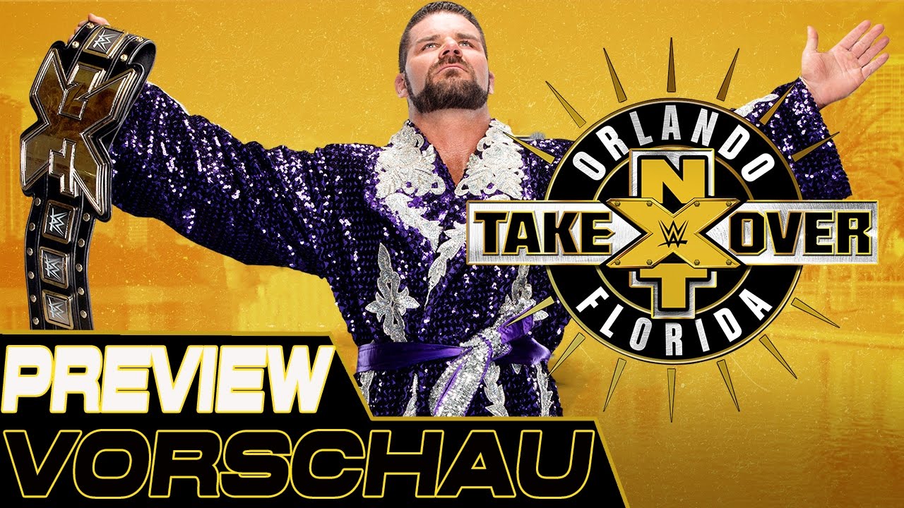 NXT TakeOver Orlando 2017 VORSCHAU / PREVIEW YouTube