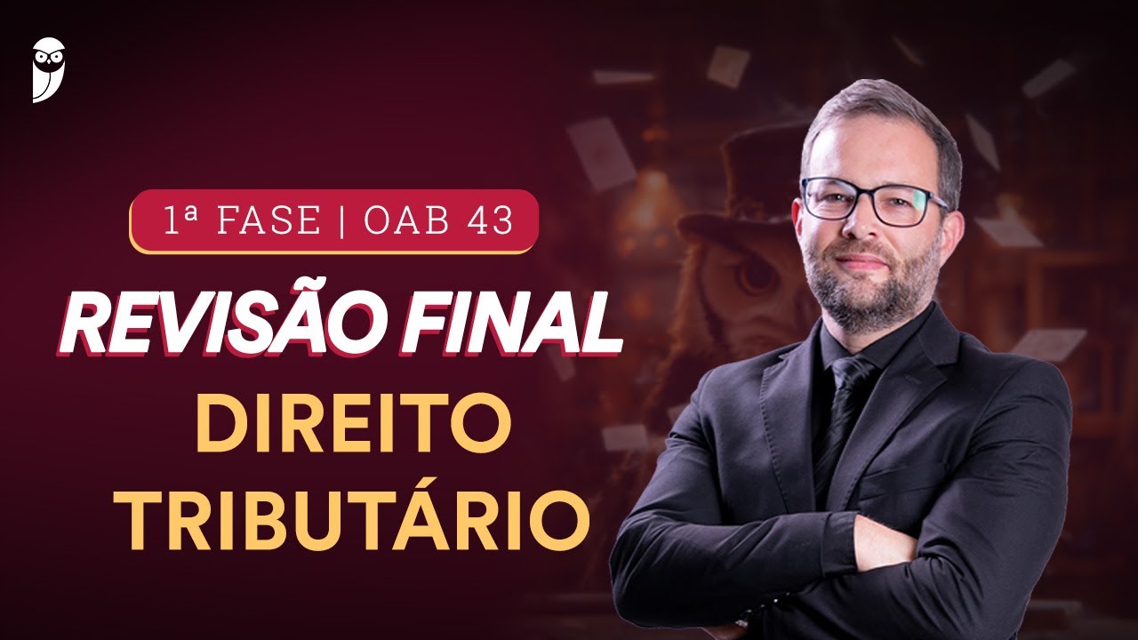 1ª FASE - OAB 43 | Revisão Final - Direito Tributário