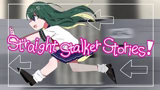 Straight Stalker Stories!