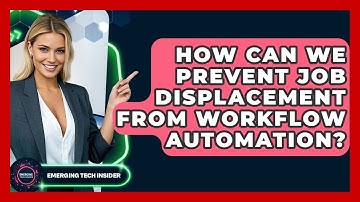 How Can We Prevent Job Displacement From Workflow Automation? - Emerging Tech Insider