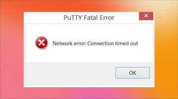 PuTTY Fatal Error - Network error: Connection timed out