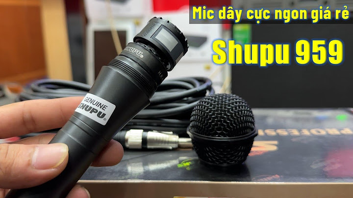 Đánh giá micro shupu sm 959 năm 2024