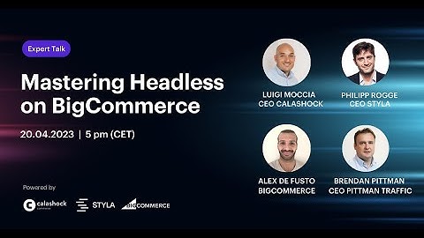 Expert Talk: Mastering Headless on BigCommerce