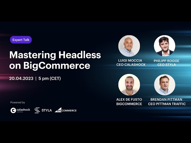 Expert Talk: Mastering Headless on BigCommerce