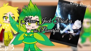Rotg Reacts/Episode 3/Why Jack Frost Is So Powerful/Gacha Club
