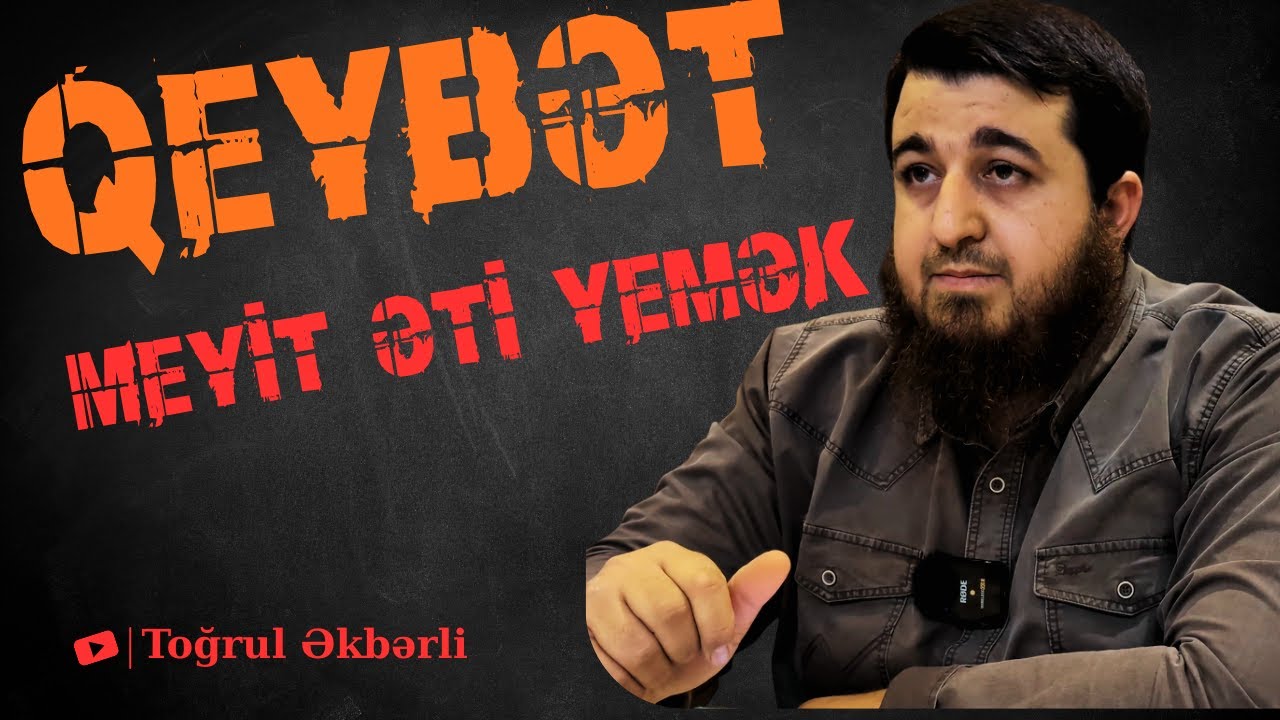Qeybət - Meyit əti yemək — Toğrul Əkbərli