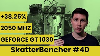 GeForce GT 1030 Overclocked to 2050 MHz With ElmorLabs EVC2SX | SkatterBencher #40