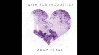 Adam Clark- With You Acoustic