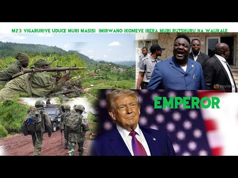 LIVE IMIRWANO IKAZE I MASISI YASIZE M23 YIGARURIYE UTUNDI DUCE NDUHUNGIREHE YANYOMOJE DRC