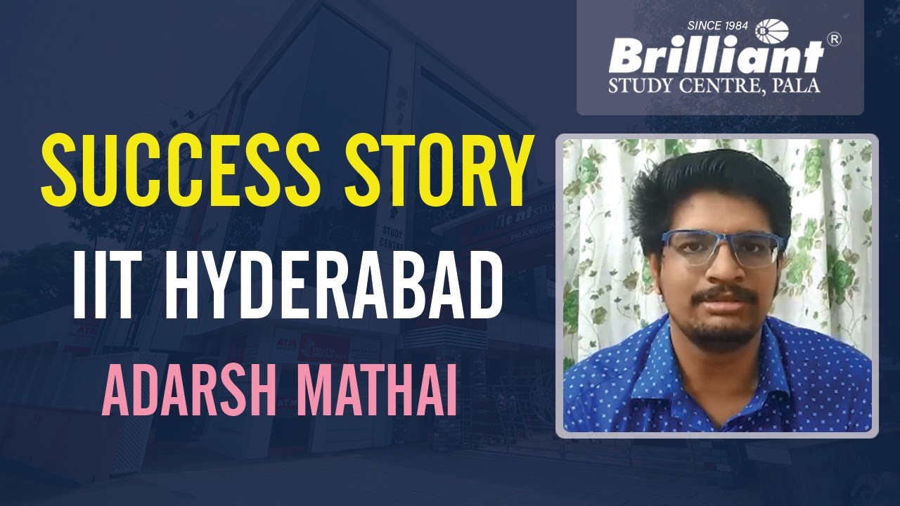 Success Story | Adarsh mathai | IIT Hyderabad | Brilliant Study Centre ...