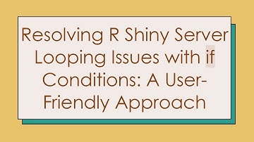 Resolving R Shiny Server Looping Issues with if Conditions: A User-Friendly Approach