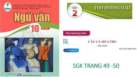 Ngữ văn 10: Bộ Cánh Diều: Bài 2: Thu điếu - Nguyễn Khuyến - sgk trang 49-50..
