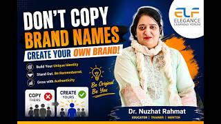 Don't Copy Brand Names – Create Your Own Brand Identity | Personal Branding Tips by Dr.Nuzhat Rahmat