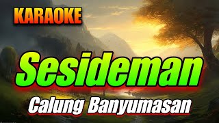 SESIDEMAN || CALUNG BANYUMASAN || KARAOKE