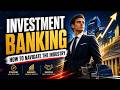 Navigating the Investment Banking Industry (8 Minutes)