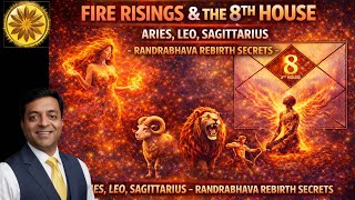 8th House in Aries, Leo, Sagittarius – Randrabhava Rebirth Secrets
