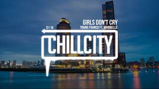 Young Franco - Girls Don't Cry (Ft. Maribelle)