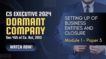 Dormant Company (CH 19) Part C of Setting up of Business Entities and Closure - CS Executive