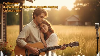 Endless Love lionel Richie U0026 Diana Ross Acoustic Version  Un Seul Destin lovesong  acoustic