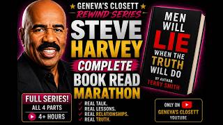 Steve Harvey: COMPLETE “Men Will Lie When The Truth Will Do” Book Read | Geneva’s Closett Rewind
