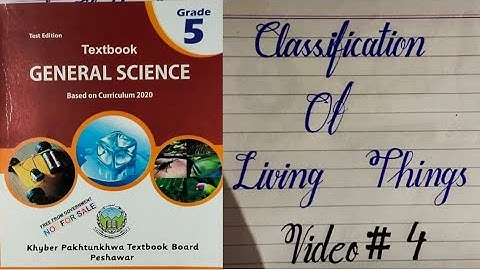 Class 5 new course General Science lesson 1 part 2, classification of living things kpk   board 2021