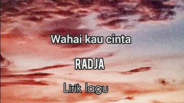 Wahai kau cinta - Radja - lirik lagu | Ananiap derut