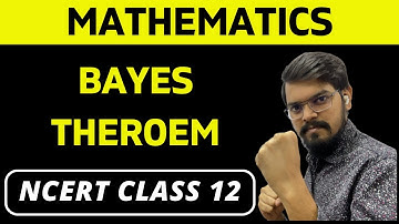 13.5 Bayes Theorem | Class 12 | NCERT | Mathematics | Chapter 13 | Probability
