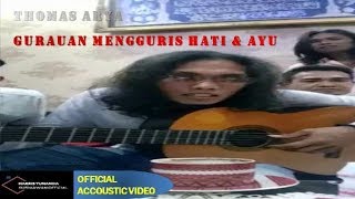 Thomas Arya - Gurauan Mengguris Hati \u0026 Ayu ( Official Accoustic Video )