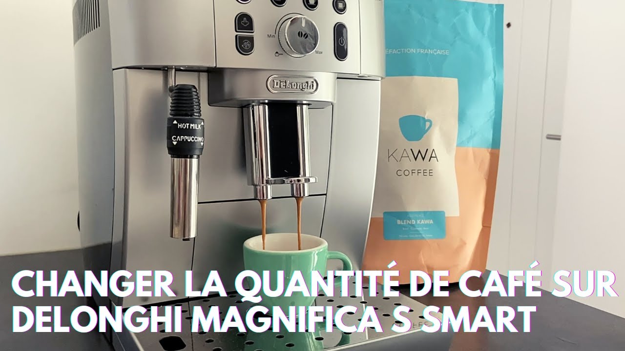 CHANGER LA QUANTITÉ EN TASSE SUR DELONGHI MAGNIFICA S SMART 