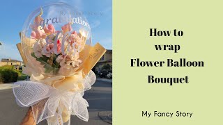 Flower Balloon Bouquet / Balloon Flower Bouquet / How to wrap Flower balloon bouquet