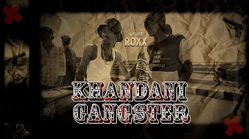 KHANDANI GANGSTER | ROXX PAWAR | PROD. BY- LGHT | OFFICIAL VIDEO SONG | 2022