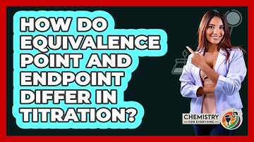 How Do Equivalence Point And Endpoint Differ In Titration? - Chemistry For Everyone